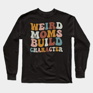Weird Moms Build Character Groovy Retro Gradient Distressed Long Sleeve T-Shirt